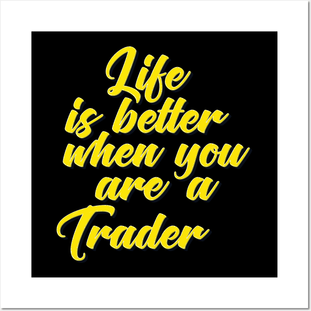 Trader. Life is Better When You Are A Trader.  Wall Street Day Trader Swing Trader Wall Art by ProjectX23Red